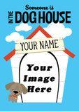 In the Dog House Custom House Flag (28 x 40")